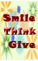 Smile Think Give ( journal, notebook, diary): Smile Think Give, The words for positive