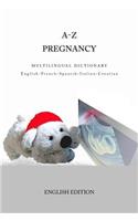 A-Z Pregnancy Multilingual Dictionary English-French-Spanish-Italian-Croatian