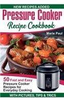 Pressure Cooker Recipe Cookbook: 50 Fast and Easy Pressure Cooker Recipes for Everyday Cooking (electric pressure cooker cookbook, pressure cooker pot, pressure cooker recipe book, 