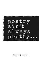 poetry ain't always pretty...