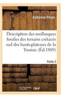 Description Des Mollusques Fossiles Des Terrains Crétacés Sud Des Hauts-Plateaux de la Tunisie Pa2: (Sciences)