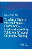 Translating National Policy to Improve Environmental Conditions Impacting Public Health Through Community Planning