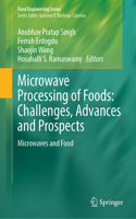 Microwave Processing of Foods: Challenges, Advances and Prospects