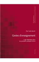 Gestes d'Enseignement: L'Agir Didactique Dans Les Premières Pratiques d'Écrit