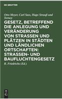 Gesetz, betreffend die Anlegung und Veränderung von Straßen und Plätzen in Städten und ländlichen Ortschaften