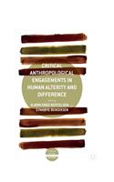 Critical Anthropological Engagements in Human Alterity and Difference