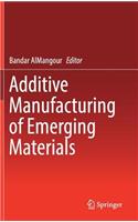 Additive Manufacturing of Emerging Materials