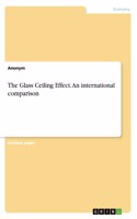 The Glass Ceiling Effect. An international comparison