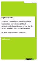 Narrative Konstruktion einer kollektiven Identität als (rhetorisches) Mittel postkolonialer Emanzipation in José Martís 