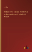 Hand-List of the Edentate, Thick-Skinned and Ruminant Mammals in the British Museum