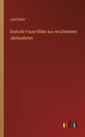 Deutsche Frauen-Bilder aus verschiedenen Jahrhunderten