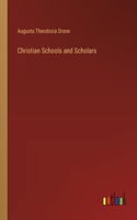 Christian Schools and Scholars