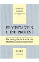 Protestanten Ohne Protest: Die Evangelische Kirche Der Pfalz Im Nationalsozialismus, Band 1: Sachbeitrage; Band 2: Kurzbiographien. Anhang: Die Evangelische Kirche Der Pfalz Im Nationalsozialismus, Band 1: Sachbeitrage; Band 2: Kurzbiographien. Anhang