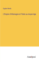 L'Empire d'Allemagne et l'Italie au moyen-âge