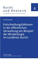 Entscheidungsfaktoren in Der Oeffentlichen Verwaltung Am Beispiel Der Windenergie Im Landkreis Aurich
