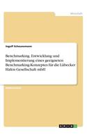 Benchmarking. Entwicklung und Implementierung eines geeigneten Benchmarking-Konzeptes für die Lübecker Hafen Gesellschaft mbH