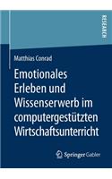 Emotionales Erleben Und Wissenserwerb Im Computergestützten Wirtschaftsunterricht