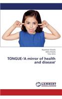 Tongue-'a Mirror of Health and Disease'