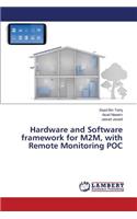 Hardware and Software framework for M2M, with Remote Monitoring POC