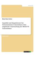 Liquidität und Akquisitionen bei börsennotierten Unternehmen. Eine empirische Untersuchung der MDAX 50 Unternehmen