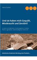 Und Sie Haben Mich Gequalt, Missbraucht Und Zerstort!