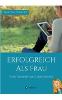 Erfolgreich als Frau: Durchstarten als Selbständige