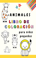 Libro para colorear de animales para niños pequeños: Mi primer libro para colorear con adorables animales Páginas para colorear divertidas y educativas para niños de 1 a 3 años (¡Tiempo de niños pequeñ