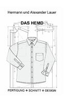 Das Hemd: Fertigung - Schnitt - Design(German)