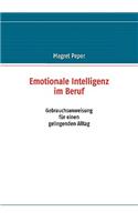 Emotionale Intelligenz im Beruf: Gebrauchsanweisung für einen gelingenden Alltag