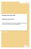 Führung durch Ziele: Kritische Darstellung von theoretischen Grundlagen, Instrumenten und personalwirtschaftlichen Anwendungsfeldern