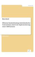 Effiziente Kundenbindung mittelständischer Unternehmen durch die Implementierung eines CRM-Systems