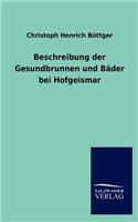 Beschreibung der Gesundbrunnen und Bäder bei Hofgeismar: (German)