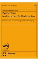 Pyrotechnik in Deutschen Fussballstadien: Eine Zivil-, Straf- Und Verwaltungsrechtliche Wurdigung