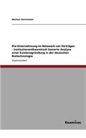 Die Unternehmung im Netzwerk von Verträgen - Institutionentheoretisch basierte Analyse einer Existenzgründung in der deutschen Biotechnologie: (German)