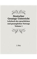 Deutscher Gesangs-Unterricht Lehrbuch Des Sprachlichen Und Gesanglichen Vortrags Volume 1