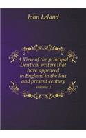 A View of the principal Deistical writers that have appeared in England in the last and present century Volume 2: (English)