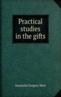 PRACTICAL STUDIES IN THE GIFTS