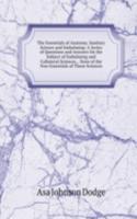 Essentials of Anatomy, Sanitary Science and Embalming: A Series of Questions and Answers On the Subject of Embalming and Collateral Sciences, . None of the Non-Essentials of These Sciences