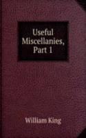 Useful Miscellanies, Part 1