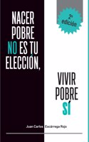Nacer Pobre no es tu elección, vivir pobre sí