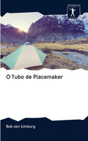 O Tubo de Placemaker