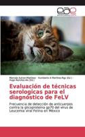 Evaluación de técnicas serologicas para el diagnóstico de FeLV