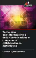 Tecnologia dell'informazione e della comunicazione e competenze collaborative in matematica