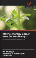 Wazne choroby upraw owoców tropikalnych