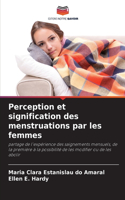 Perception et signification des menstruations par les femmes