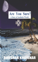 Are You Sure? A Story of Aesthetic World