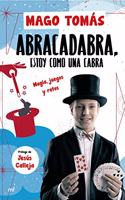 Abracadabra, estoy como una cabra: Magia, juegos y retos