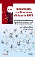 Fundamentos y aplicaciones clinicas de FACT: Una intervencion para abordar el sufrimiento humano a traves de las terapias contextuales