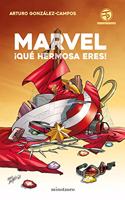 Marvel, Â¡que hermosa eres!
