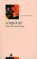 La Lengua de Ayer: Manual Practico de Historia del Espanol